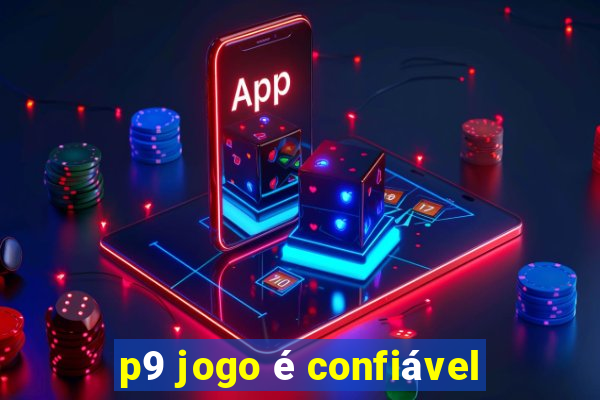 p9 jogo é confiável