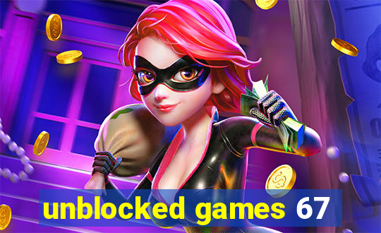 unblocked games 67