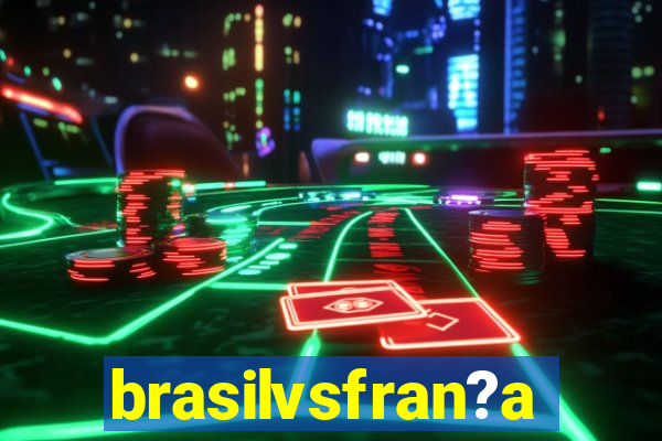 brasilvsfran?a