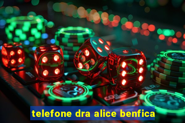 telefone dra alice benfica