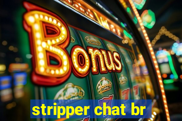 stripper chat br