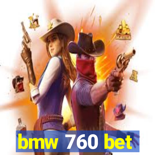 bmw 760 bet