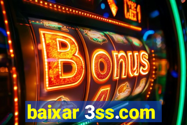 baixar 3ss.com