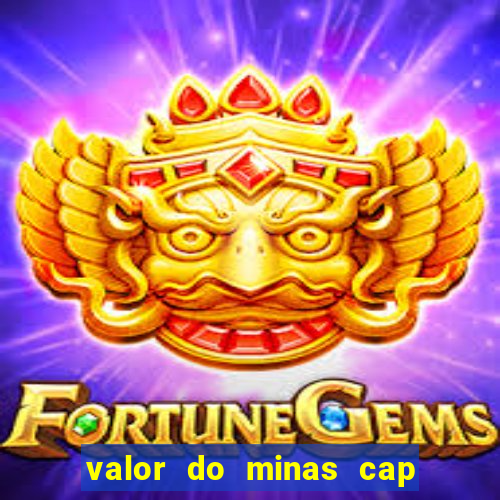 valor do minas cap dessa semana