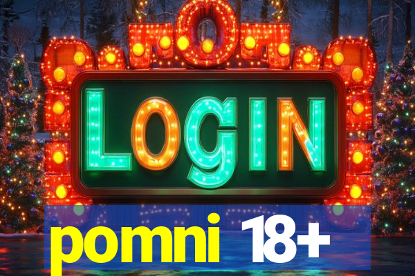 pomni 18+