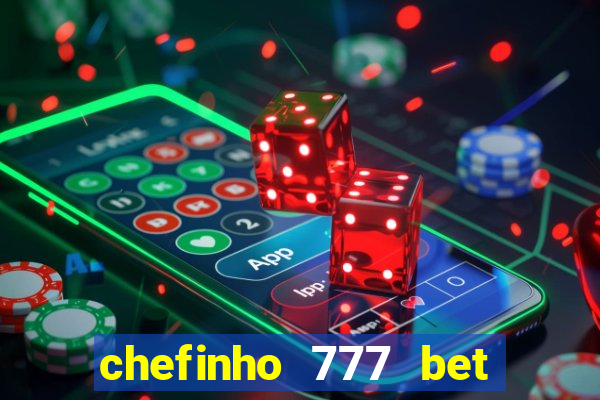 chefinho 777 bet é confiável