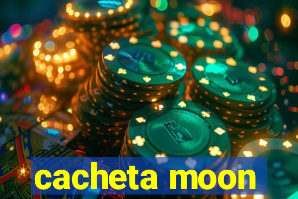 cacheta moon