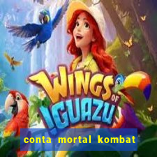 conta mortal kombat mobile grátis conta mortal kombat mobile