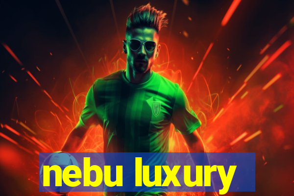 nebu luxury