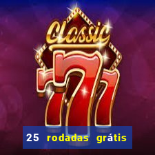 25 rodadas grátis no cadastro