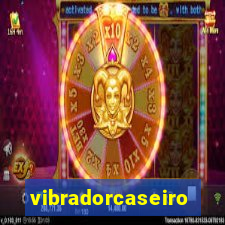 vibradorcaseiro