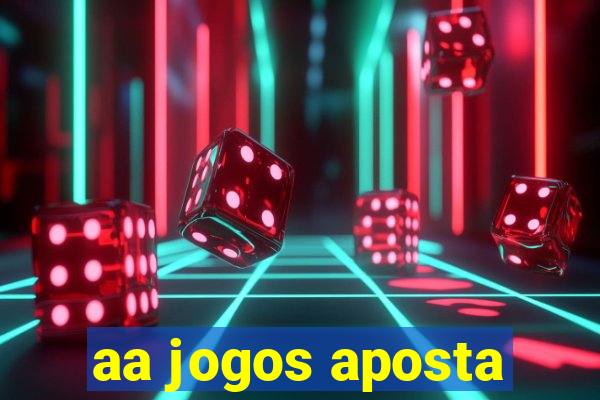 aa jogos aposta