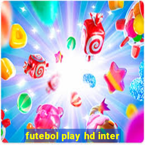 futebol play hd inter