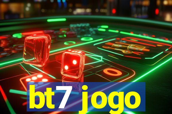 bt7 jogo