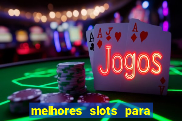 melhores slots para ganhar dinheiro