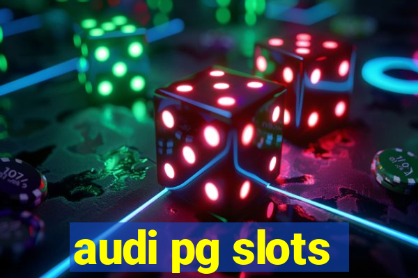 audi pg slots