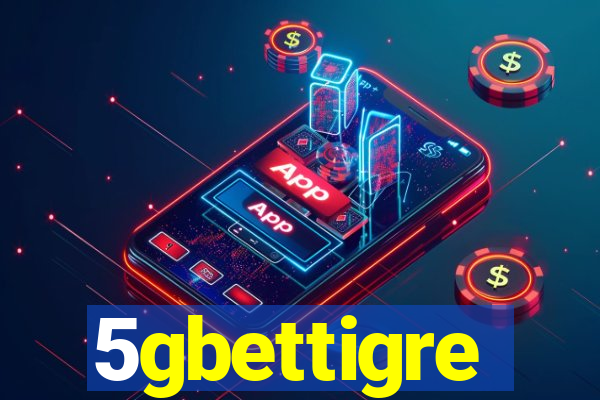 5gbettigre