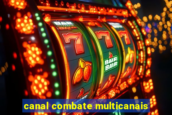 canal combate multicanais