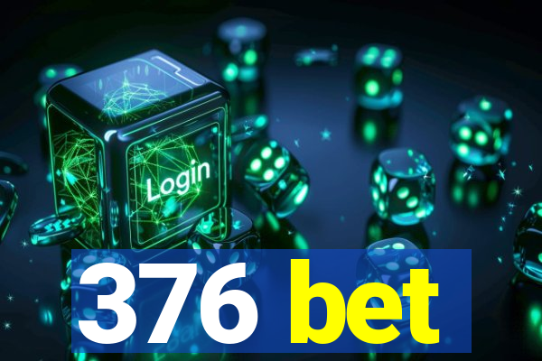 376 bet