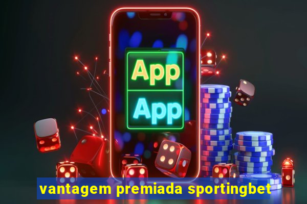 vantagem premiada sportingbet