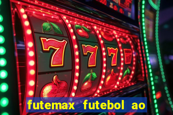 futemax futebol ao vivo atualizado