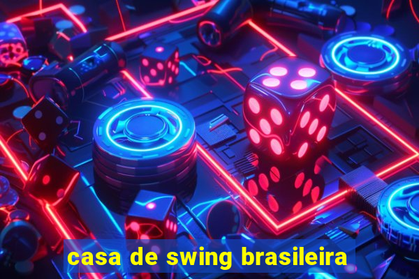 casa de swing brasileira