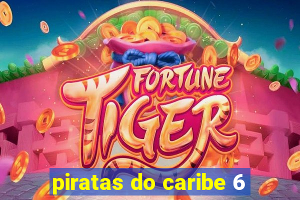 piratas do caribe 6