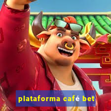 plataforma café bet