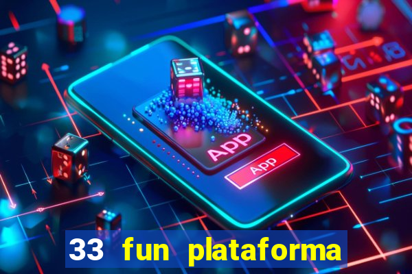 33 fun plataforma de jogos