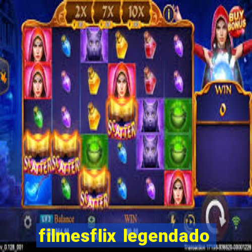 filmesflix legendado