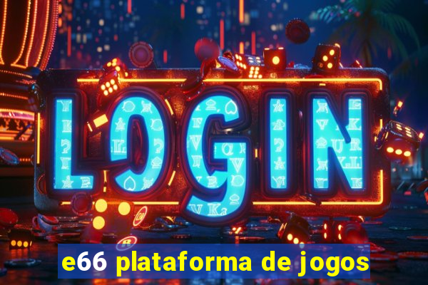 e66 plataforma de jogos