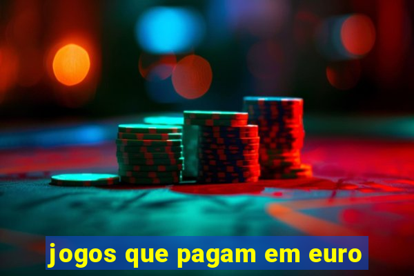 jogos que pagam em euro