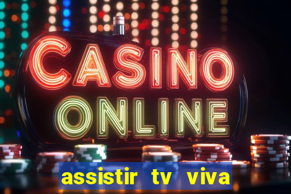 assistir tv viva online grátis