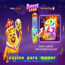 casino para menor de 18