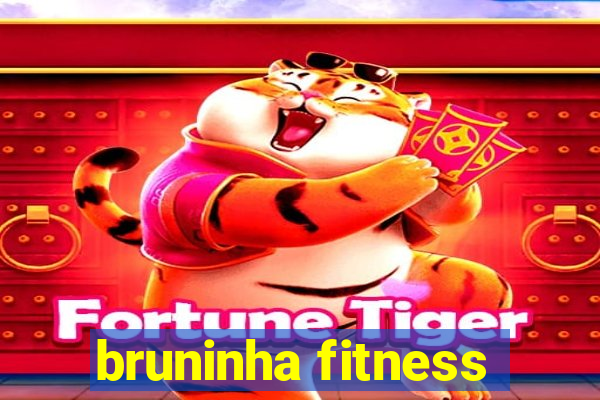 bruninha fitness