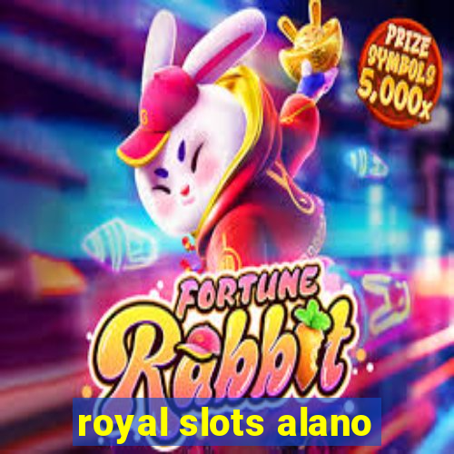 royal slots alano