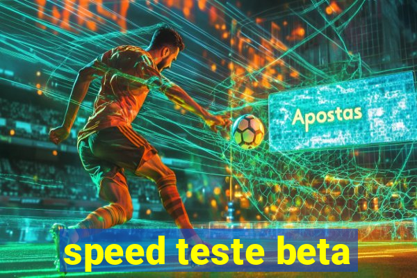 speed teste beta