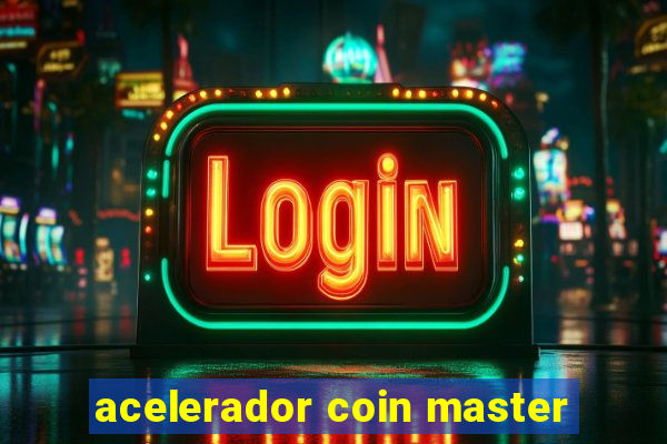 acelerador coin master