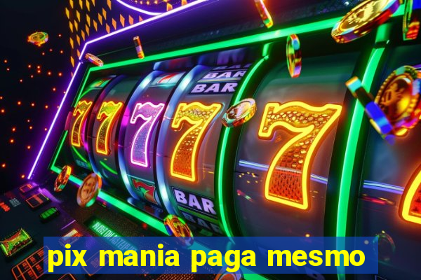 pix mania paga mesmo