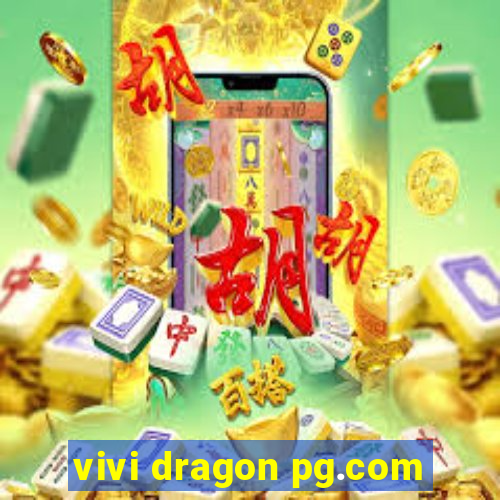 vivi dragon pg.com