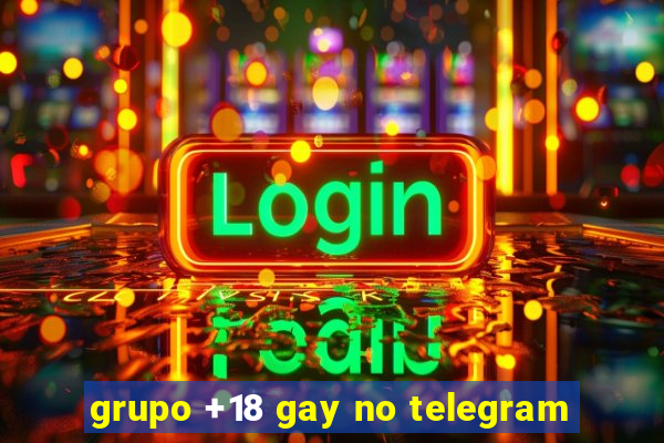 grupo +18 gay no telegram