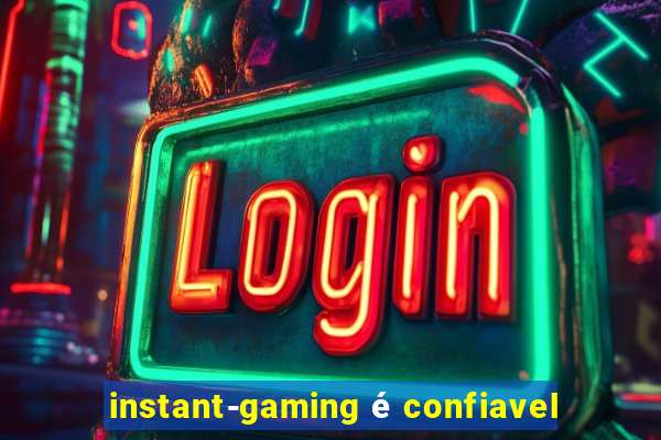 instant-gaming é confiavel