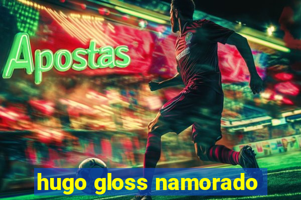 hugo gloss namorado