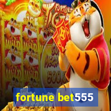 fortune bet555