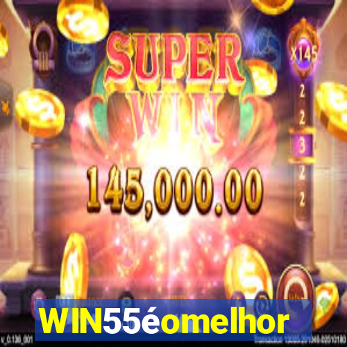 WIN55éomelhor