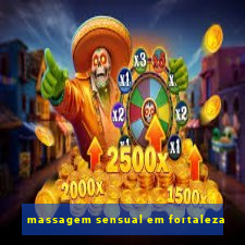 massagem sensual em fortaleza