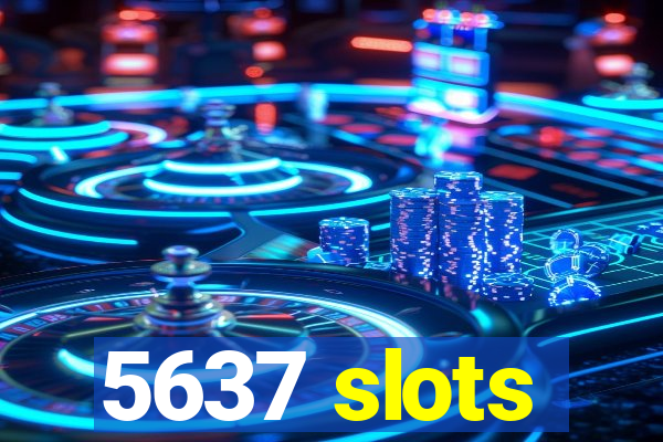 5637 slots