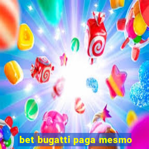 bet bugatti paga mesmo