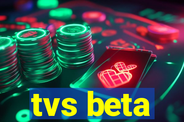 tvs beta