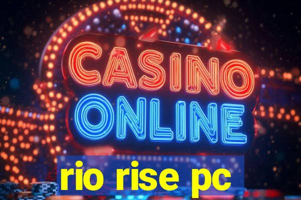 rio rise pc